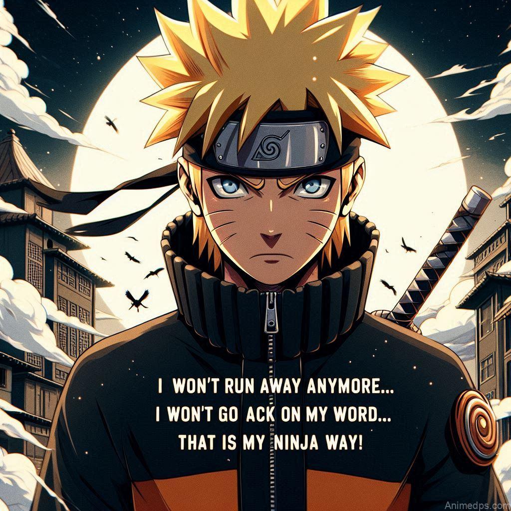 930+ Best Naruto DP for WhatsApp | Anime Dp 934 Naruto Image text over--I won't run away anymore... I won't go back on my word... that is my ninja way!